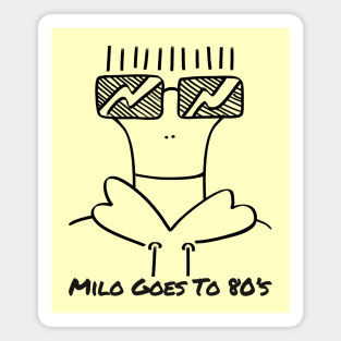 Milo Goes to 80's Magnet